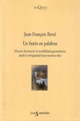 UN FESTIN EN PALABRAS: HISTORIA LITERARIA DE LA SENSIBILIDAD GAST RONOMICA DESDE LA ANTIGUEDAD HASTA NUESTROS DIAS (3 ED.) di REVEL, JEAN FRANOIS 