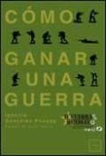 COMO GANAR UNA GUERRA di GONZALEZ POSADA, IGNACIO 
