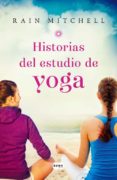 HISTORIAS DEL ESTUDIO DE YOGA de MITCHELL, RAIN 