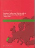 ESPAA Y LA EUROPA LIBERAL ANTE LA CRISIS INSTITUCIONAL PORTUGUES A (1846-1847) di ROBLES JAEN, CRISTOBAL 
