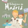 VALENTINA EN MADRID de ZABALBEASCOA, ANATXU 