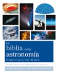 LA BIBLIA DE LA ASTRONOMIA: LA GUIA DEFINITIVA DEL FIRMAMENTO Y DEL UNIVERSO di COUPER, HEATHER HENBEST, NIGEL 