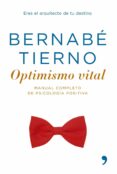 OPTIMISMO VITAL.MANUAL COMPLETO DE PSICOLOGIA POSITIVA de TIERNO, BERNABE 