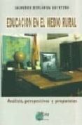 EDUCACION EN EL MEDIO RURAL: ANALISIS, PERSPECTIVAS Y PROPUESTAS di BERLANGA QUINTERO, SALVADOR 