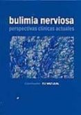 BULIMIA NERVIOSA: PERSPECTIVAS CLINICAS ACTUALES di VV.AA. 