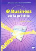 E-BUSINESS EN LA PRACTICA: COMO TENER EXITO EN EL COMERCIO ELECTR ONICO de GLOOR, PETER 