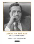 ADOLFO SUAREZ. RECUERDOS PRESTADOS di LAVIA, CARMEN 