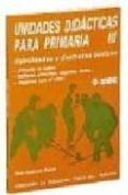 UNIDADES DIDACTICAS PARA PRIMARIA III, HABILIDADES Y DESTREZAS BA SICAS: PASAME EL BALON; INDIACAS, PLANCHAS, RAQUETAS, BATES; JUGAMOS CON EL STICK di CAPLLONCH BUJOSA, MARTA 