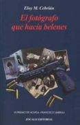 EL FOTOGRAFO QUE HACIA BELENES (VII PREMIO DE NOVELA 