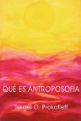 QUE ES ANTROPOSOFIA di PROKOFIEFF, SERGEI O. 