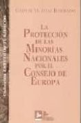 LA PROTECCION DE LAS MINORIAS NACIONALES POR EL CONSEJO DE EUROPA di DIAZ BARRADO, CASTOR M. 