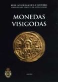 MONEDAS VISIGODAS de CANTO GARCIA, ALBERTO  MARTIN ESCUDERO, FATIMA 