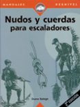 NUDOS Y CUERDAS PARA ESCALADORES di RALEIGH, DUANE 