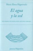 EL AGUA Y LA SED de HIGUERUELO, MARIA ELENA 
