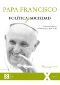 POLITICA Y SOCIEDAD de BERGOGLIO PAPA FRANCISCO, JORGE 