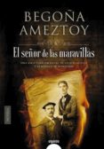 EL SEOR DE LAS MARAVILLAS di AMEZTOY, BEGOA 