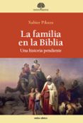 LA FAMILIA EN LA BIBLIA di PIKAZA, XABIER 