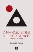 ANARQUISTAS Y LIBERTARIAS DE AQUI Y DE AHORA de TAIBO, CARLOS 