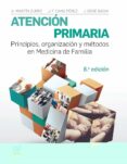 ATENCIN PRIMARIA. PRINCIPIOS, ORGANIZACIN Y MTODOS EN MEDICINA DE FAMILIA, 8 ED. de MARTIN ZURRO, AMANDO 
