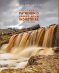 RUTAS POR EL PATRIMONIO ARQUEOLOGICO INDUSTRIAL DE ESPAA (GUIAS SINGULARES) di MARTINEZ I EDO, XAVIER 