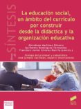 LA EDUCACIN SOCIAL, UN MBITO DEL CURRCULO POR CONSTRUIR DESDE LA DIDCTICA Y LA ORGANIZACIN EDUCATIVA di VV.AA. 