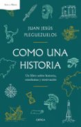 COMO UNA HISTORIA di PLEGUEZUELOS, JESUS 