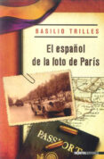 EL ESPAOL DE LA FOTO DE PARIS di TRILLES, BASILIO 