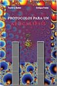 PROTOCOLOS PARA UN APOCALIPSIS: UNA INCURSION EN EL UNIVERSO INSO LITO DE LA OSCURIDAD VISIBLE di GONZALEZ RUBIO, FRANCISCO  FREIRE RUBIO, ENRIQUE 