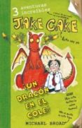 JAKE CAKE UN DRAGON EN EL COLE di BROAD, MICHAEL 