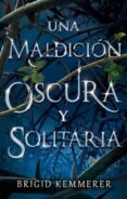 UNA MALDICION OSCURA Y SOLITARIA 1 di KEMMERER, BRIGID 