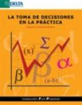 LA TOMA DE DECISIONES EN LA PRACTICA de CORDOBA BUENO, MIGUEL 