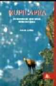 RUPICAPRA: UN MUNDO DE MONTAAS, REBECOS Y CAZA di PEA, LUIS DE LA 