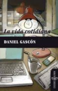 LA VIDA COTIDIANA di GASCON, DANIEL 