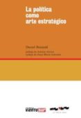 LA POLTICA COMO ARTE ESTRATGICO di BENSAD, DANIEL 