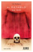 EL RETABLO DE NO di RODRIGUEZ, LUIS 