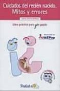 CUIDADOS DEL RECIEN NACIDO: MITOS Y ERRORES: LIBRO PRACTICO PARA PRE PAPAS di VV.AA. 