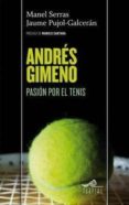 ANDRES GIMENO: PASION POR EL TENIS di SERRAS, MANEL  PUJOL-GALCERAN, JAUME 