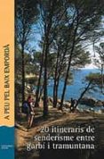 20 ITINERARIOS DE SENDERISMO ENTRE GARBINO Y TRAMONTANA: A PIE PO R EL BAIX EMPORDA di PUNSETI, DANIEL  SABATER, DANIEL 
