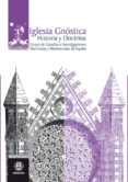IGLESIA GNOSTICA: HISTORIA Y DOCTRINA di VV.AA. 