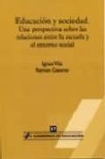 EDUCACION Y SOCIEDAD: UNA PERSPECTIVA ENTRE LAS RELACIONES DE LA ESCUELA Y EL ENTORNO SOCIAL di CASARES, RAMON 