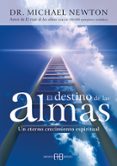 DESTINO DE LAS ALMAS: UN ETERNO CRECIMIENTO ESPIRITUAL (2 ED.) de NEWTON, MICHAEL T. 