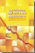REFORMA DEL MERCADO HIPOTECARIO: Y OTRAS MEDIDAS FINANCIERAS EN E L CONTEXTO DE LA CRISIS ECONOMICA di MUIZ ESPADA, ESTHER 