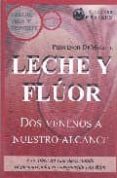 LECHE Y FLUOR. DOS VENENOS A NUESTRO ALCANCE di PROFESOR DE MIGUEL 