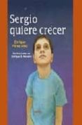 SERGIO QUIERE CRECER de PEREZ DIAZ, ENRIQUE 