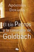 EL TIO PETROS Y LA CONJETURA DE GOLBACH de DOXIADIS, KONSTANTINOS APOSTOLOUS 