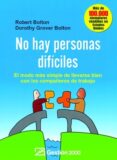NO HAY PERSONAS DIFICILES: EL MODO MAS SIMPLE DE LLEVARSE BIEN CON LOS COMPAEROS DE TRABAJO di BOLTON, ROBERT  BOLTON, DOROTHY GROVER 