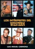 LOS INTERPRETES DEL WESTERN di CARMONA, LUIS MIGUEL 