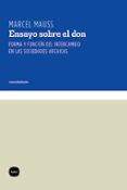 ENSAYO SOBRE EL DON: FORMA Y FUNCION DEL INTERCAMBIO EN LAS SOCIE DADES ARCAICAS de MAUSS, MARCEL 