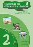 TRABAJANDO LAS COMPETENCIAS BASICAS 8: UNIDADES PRACTICAS CUADERN O N 2 di VV.AA. 