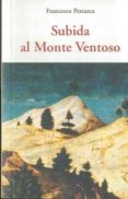 SUBIDA AL MONTE VENTOSO de PETRARCA, FRANCESCO 